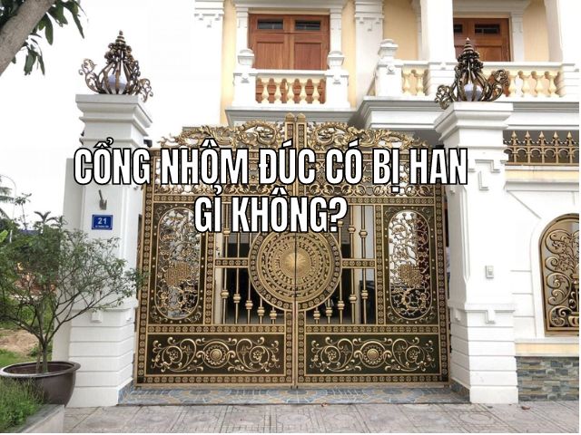 Cổng nhôm đúc có bị han gỉ không?