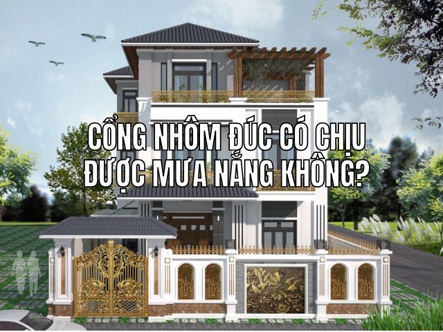Cổng nhôm đúc có chịu được mưa nắng không? 2 cong nhom duc co chiu duoc mua nang khong