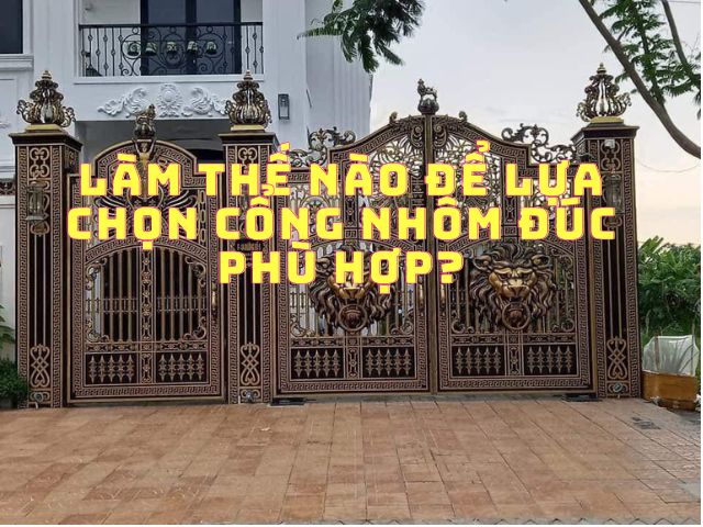 Làm thế nào để lựa chọn cổng nhôm đúc phù hợp?