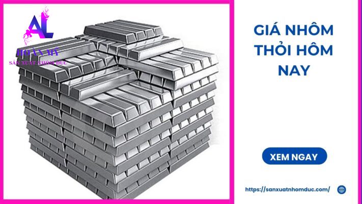 Giá nhôm thỏi hôm nay. Giá nhôm thỏi 96 hôm nay