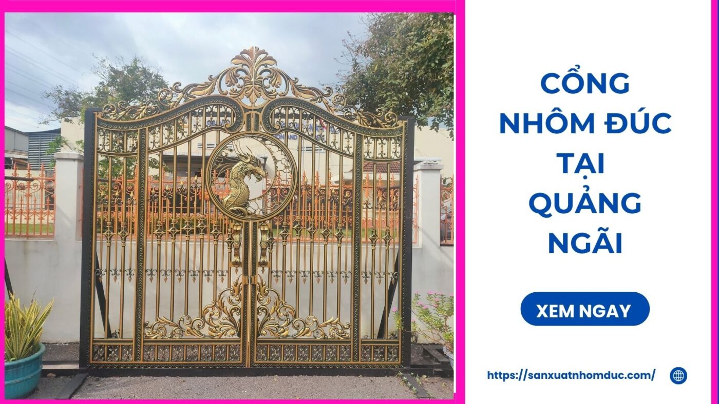 Cổng nhôm đúc tại Quảng Ngãi, giá tại xưởng sản xuất 2 Cổng nhôm đúc tại Quảng Ngãi