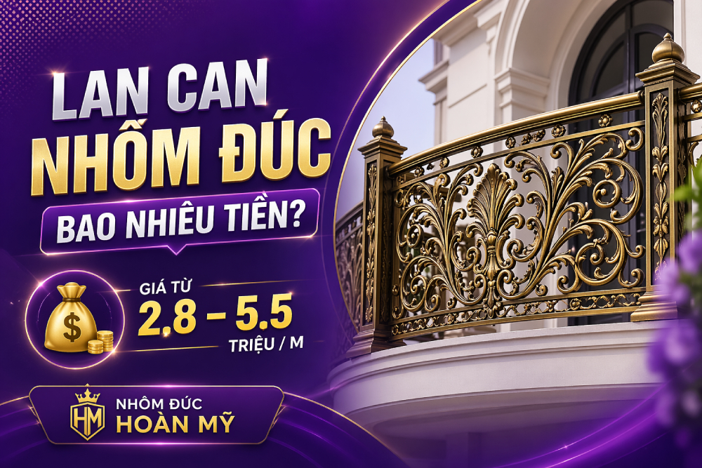 Lan can nhôm đúc bao nhiêu tiền một mét